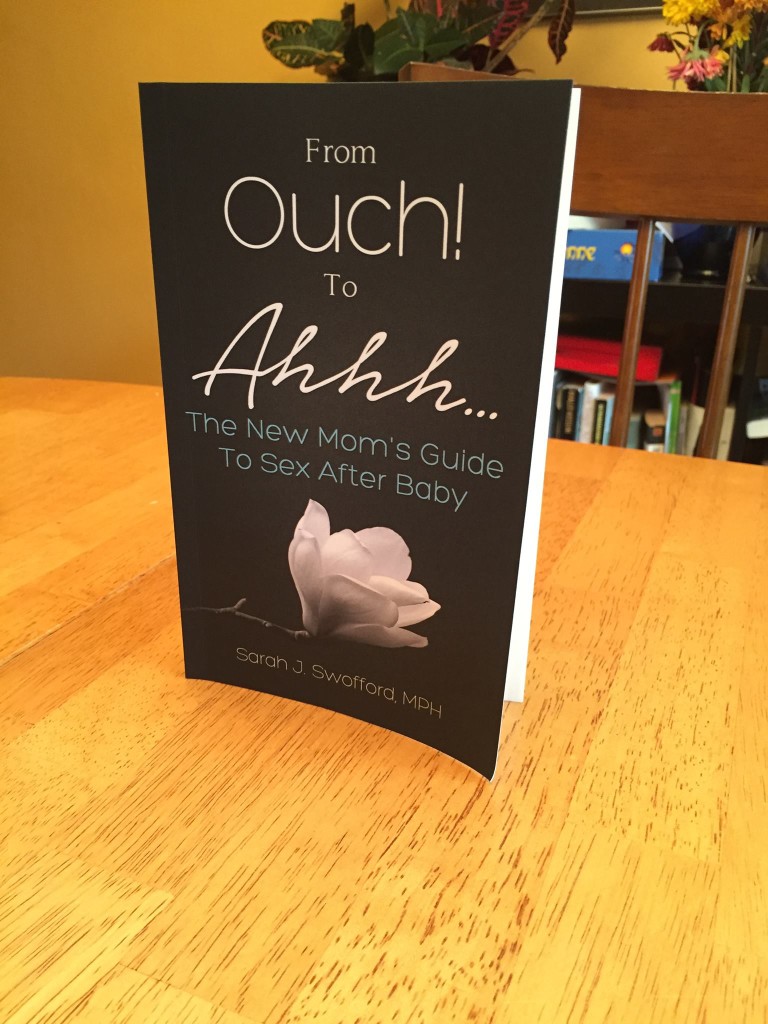 Proofing From Ouch! To Ahhh…The New Mom’s Guide To Sex After Baby